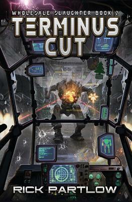 Terminus Cut: Wholesale Slaughter Book Two by Rick Partlow
