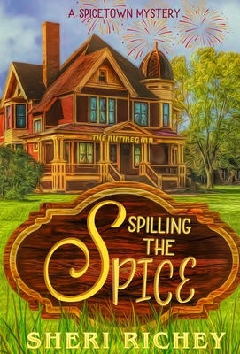 Spilling the Spice: A Spicetown Mystery by Sheri Richey