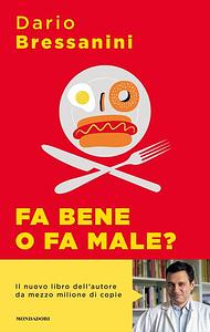 Fa bene o fa male? by Dario Bressanini