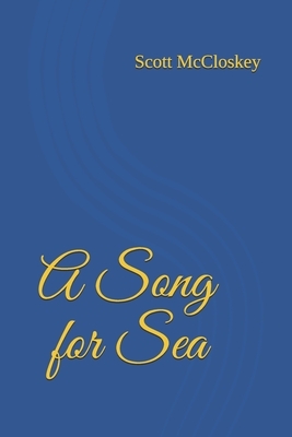 A Song for Sea by Scott McCloskey