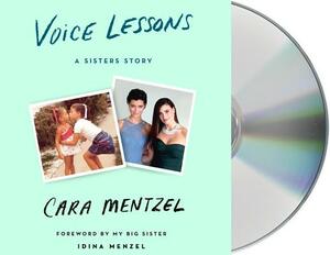 Voice Lessons: A Sisters Story by Cara Mentzel