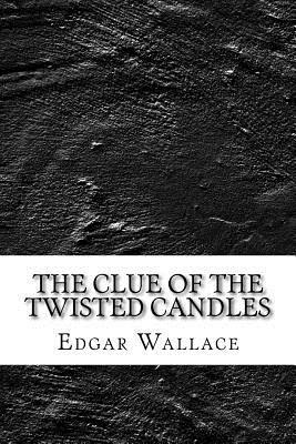 The Clue of the Twisted Candles by Edgar Wallace