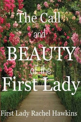 The Call and Beauty of the First Lady by Rachel Hawkins