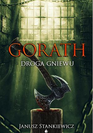 Gorath. Droga gniewu by Janusz Stankiewicz