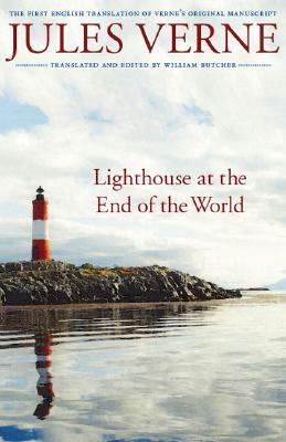 Lighthouse at the End of the World: The First English Translation of Verne's Original Manuscript by Jules Verne