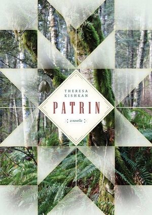 Patrin: A novella by Theresa Kishkan