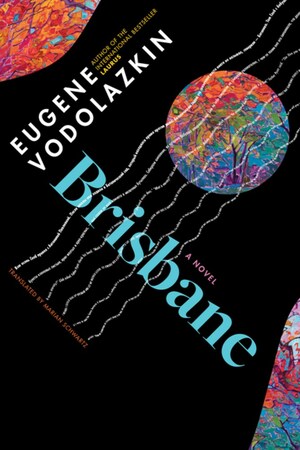 Brisbane: A Novel by Eugene Vodolazkin