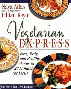 Vegetarian Express: Easy, Tasty, and Healthy Menus in 28 Minutes(or Less!)Tag: W/ More Than by Nava Atlas