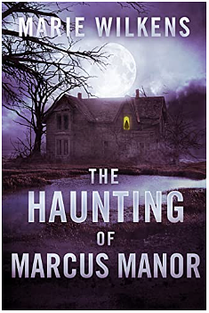 The Haunting of Marcus Manor by Marie Wilkens