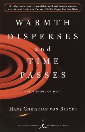 Warmth Disperses and Time Passes: The History of Heat by Hans Christian Von Baeyer
