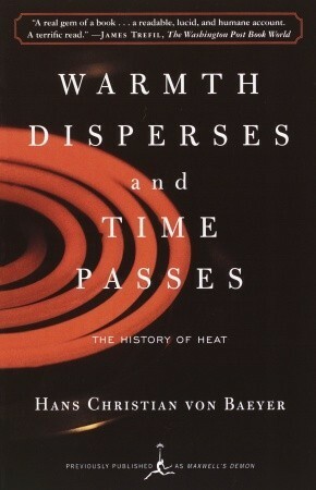 Warmth Disperses and Time Passes: The History of Heat by Hans Christian Von Baeyer