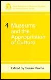 Museums and the Appropriation of Culture by Susan Pearce
