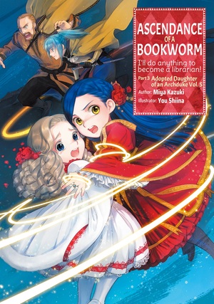 Ascendance of a Bookworm: Part 3 Volume 5 by Miya Kazuki