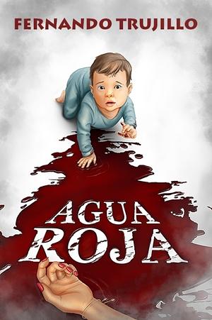 Agua roja by Fernando Trujillo Sanz