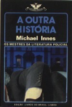 A Outra História by Michael Innes, Alexandra Tavares