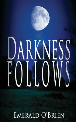 Darkness Follows by Emerald O'Brien
