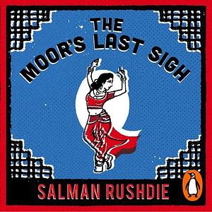 The Moor's Last Sigh by Salman Rushdie