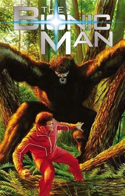 The Bionic Man Volume 2: Bigfoot by Aaron Gillespie, Phil Hester