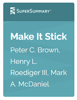 Super Summary Study Guide: Make It Stick by Henry L. Roediger III, Peter C. Brown, Mark A. McDaniel