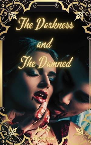 The Darkness and the Damned by Ames B. Winterbourne