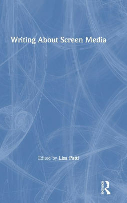 Writing About Screen Media by Lisa Patti