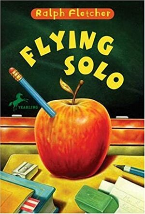Flying Solo by Ralph Fletcher