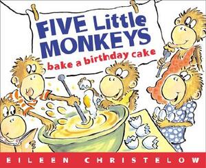 Five Little Monkeys Bake a Birthday Cake by Eileen Christelow