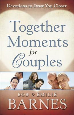 Together Moments for Couples by Emilie Barnes, Bob Barnes