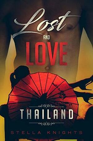 Lost and Love: Thailand (Book One in the Lost and Love Series) by Stella Knights