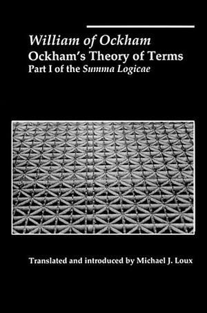 Ockham's Theory of Terms: Part I of the Summa Logicae by William of Ockham