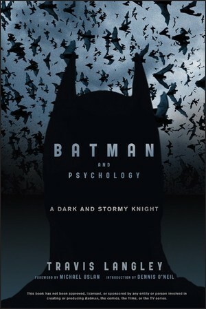 Batman and Psychology: A Dark and Stormy Knight by Travis Langley