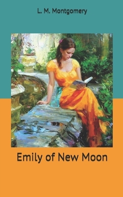 Emily of New Moon by L.M. Montgomery