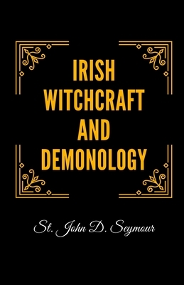 Irish Witchcraft and Demonology by John D. Seymour