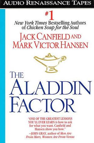 The Aladdin Factor: How to Ask For and Get Everything You Want by Jack Canfield, Jack Canfield, Mark Victor Hansen