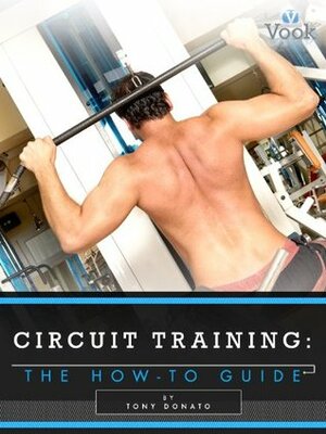 Circuit Training: The How-To Guide by Tony Donato