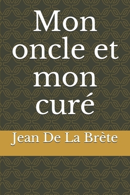 Mon oncle et mon curé by Jean de la Brète