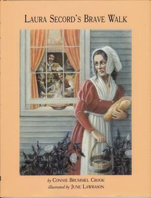Laura Secord's Brave Walk by Connie Brummel Crook