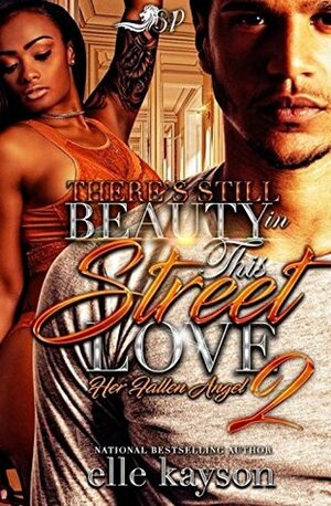 There's Still Beauty in This Street Love 2: Her Fallen Angel by Elle Kayson