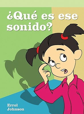 Que Es Ese Sonido? = What's That Sound? by Errol Johnson