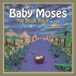 Baby Moses: The Brick Bible for Kids by Brendan Powell Smith