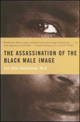 Assassination of the Black Male Image by Earl Ofari Hutchinson