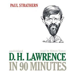 D. H. Lawrence in 90 Minutes by Paul Strathern