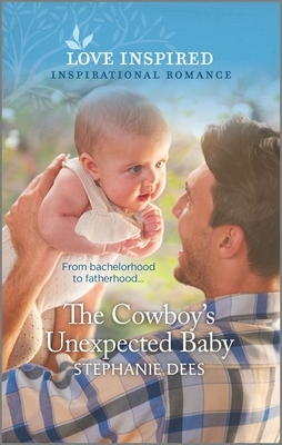 The Cowboy's Unexpected Baby by Stephanie Dees