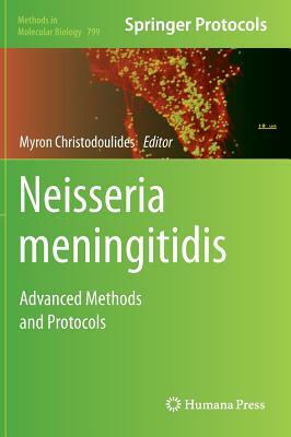 Neisseria Meningitidis: Advanced Methods and Protocols by 