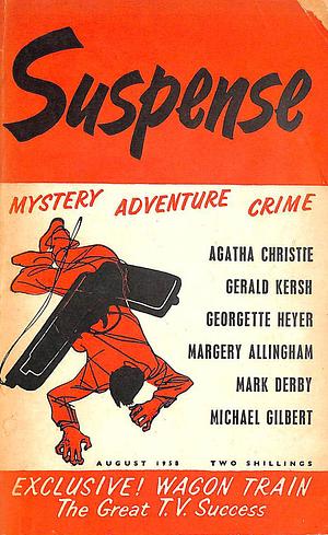 Suspense Magazine August 1958 by Agatha Christie, Gerald Kersh, Margery Allingham, Mark Derby, Georgette Heyer, Michael Gilbert