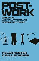 Post-work: What It Is, Why It Matters and How We Get There by Helen Hester, Will Stronge