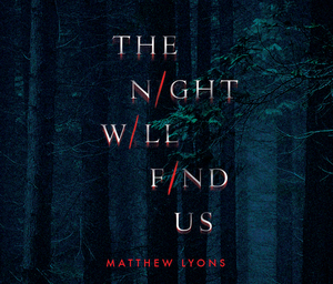 The Night Will Find Us by Matthew Lyons