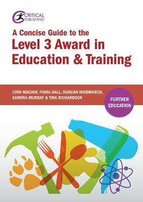 Concise Guide Level 3 Award Education PB by Fiona Hall, Duncan Hindmarch, Lynn Machin