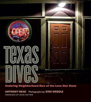 Texas Dives: Enduring Neighborhood Bars of the Lone Star State by Anthony Head