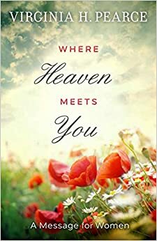 Where Heaven Meets You by Virginia H. Pearce